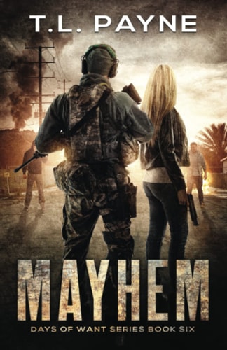Mayhem A Post Apocalyptic EMP Survival Thriller (Days of Want Series Book 6)