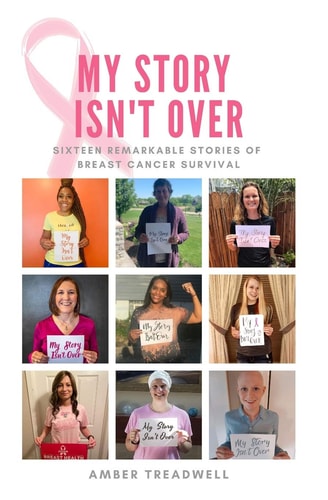My Story Isn't Over Sixteen Remarkable Stories Of Breast Cancer Survival