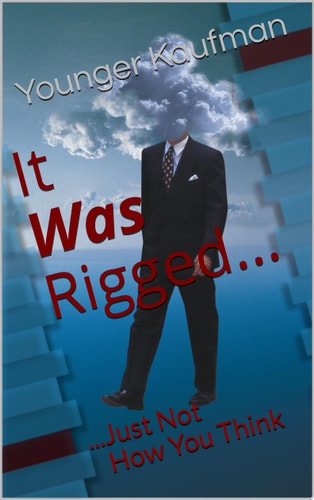 It Was Rigged ...Just Not How You Think