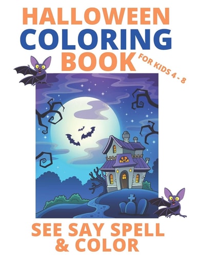Halloween Coloring Book for Kids Age 4-8 See Say Spell and Color