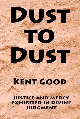 Dust to Dust Justice and Mercy Exhibited in Divine Judgement