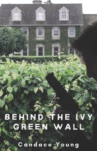 Behind The Ivy Green Wall A Thrilling Crime Fiction and Suspense Novel