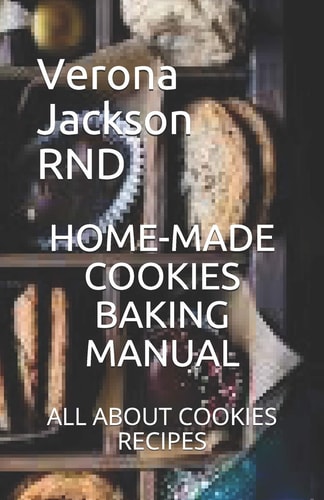 Home-Made Cookies Baking Manual All about Cookies Recipes