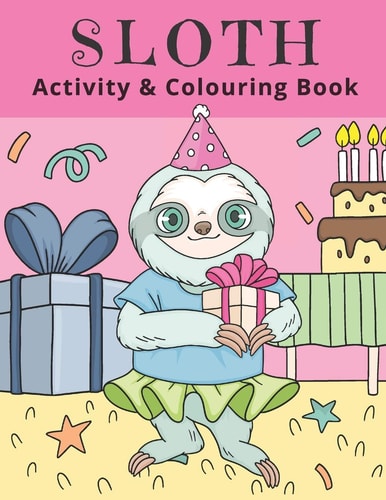 Sloth Activity & Colouring Book Activity Book for Kids and Adults Coloring, Dot to Dot, Tracing, and Drawing
