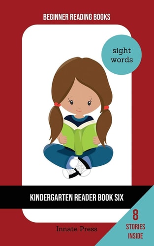 Kindergarten Reader Book Six Sight Word Focus