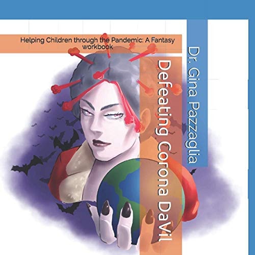 Defeating Corona DaVil Helping Children Through the Pandemic: A Fantasy Workbook