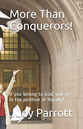 More Than Conquerors! If You Belong to God, You are in the Position of Royalty!