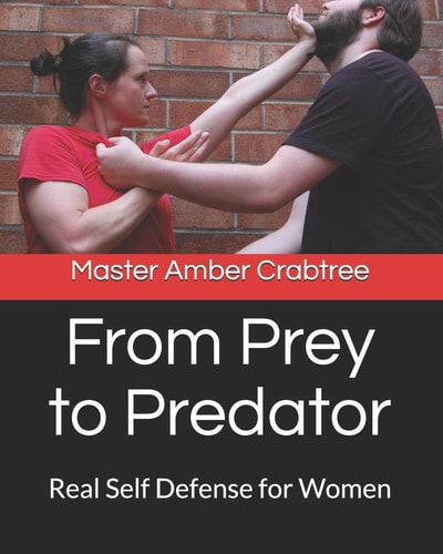 From Prey to Predator Real Self Defense for Women