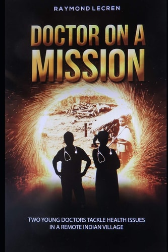 Doctor on a Mission Two Young Doctors Tackle Health Issues in a Remote Indian Village