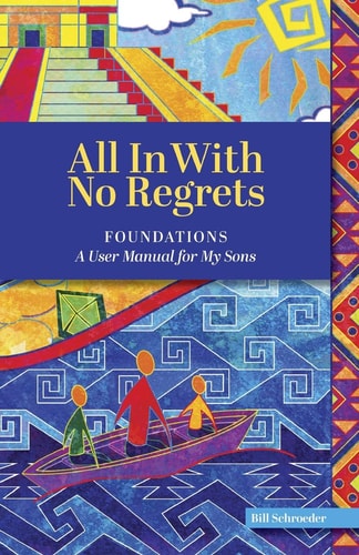 All In With No Regrets Foundations - A User Manual For My Sons