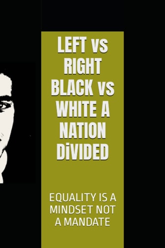 LEFT Vs RIGHT BLACK Vs WHITE A NATION DiVIDED MY COLOR Vs MY CULTURE