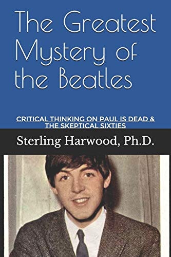 The Greatest Mystery of the Beatles Critical Thinking On: Paul is Dead