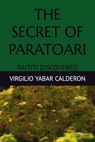 The Secret of Paratoari Paititi Discovered