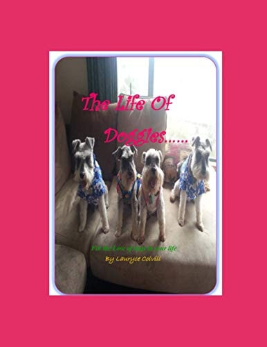 The Life of Doggies For the Love of Dogs in Your Life