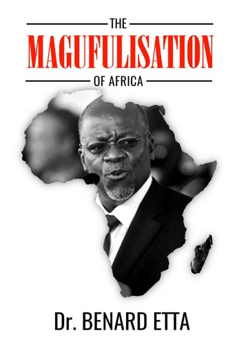 The Magufulisation Of Africa