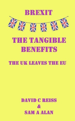 Brexit - The Tangible Benefits The UK Leaves the EU