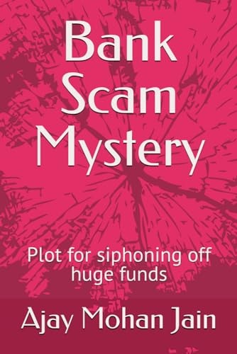 Bank Scam Mystery Plot for Siphoning Off Huge Funds