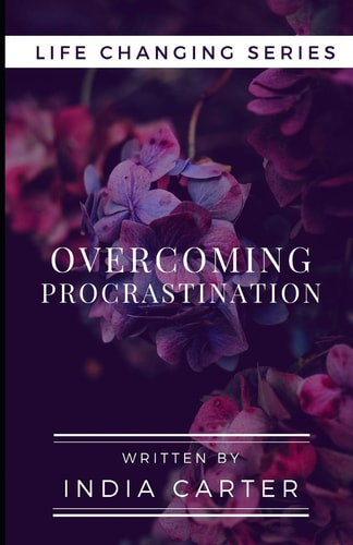 Overcoming Procrastination Are You Ready To Change Your Life?