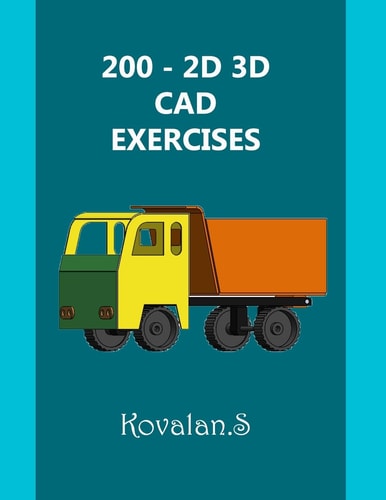 200 - 2d 3D Cad Exercises A Collection from Volumes 1, 2 And 3