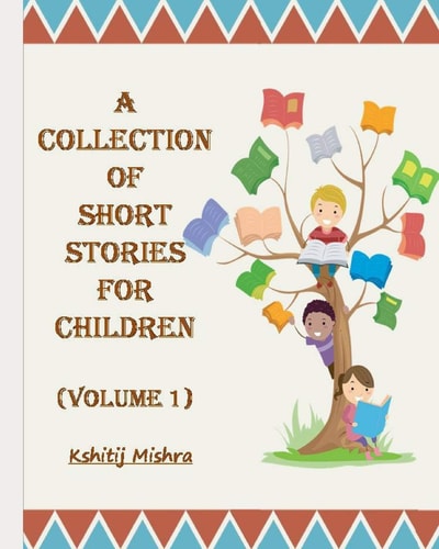 A Collection of Short Stories for Children (Volume 1)