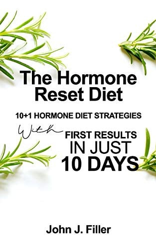 The Hormone Reset Diet 10+1 Hormone Diet Strategies with First Results in Just 10 Days