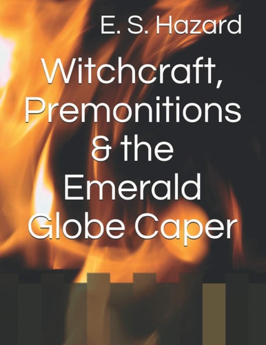 Witchcraft, Premonitions and the Emerald Globe Caper