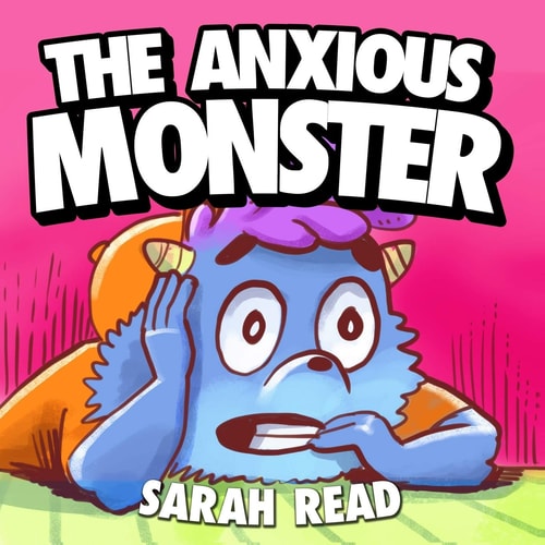 The Anxious Monster (Anxiety Books for Kids, Emotions & Feelings, Preschool, Kindergarten, Children Ages 3 5)