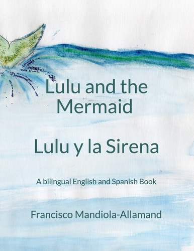 Lulu and the Mermaid / Lulu Y la Sirena A Bilingual Story in English and Spanish