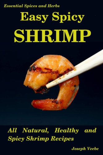 Easy Spicy Shrimp All Natural, Healthy and Spicy Shrimp Recipes