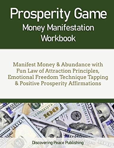 Prosperity Game Money Manifestation Workbook Manifest Money & Abundance with Fun Law of Attraction Principles, Emotional Freedom Technique Tapping & Positive Prosperity Affirmations