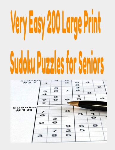 Very Easy 200 Large Print Sudoku Puzzles for Seniors Very Easy Sudoku Puzzle Book for Adults and Beginners