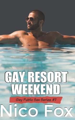 Gay Resort Weekend A Gay Public Sex Story