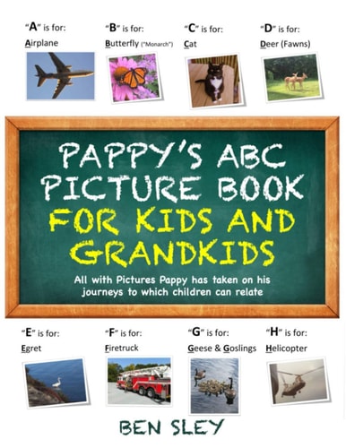 Pappy's ABC Picture Book for Kids and Grandkids All with Pictures Pappy Has Taken on His Journeys to Which Children Can Relate