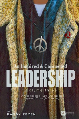 An Inspired & Connected Leadership A Collection of Life Examples Explored Through Branding