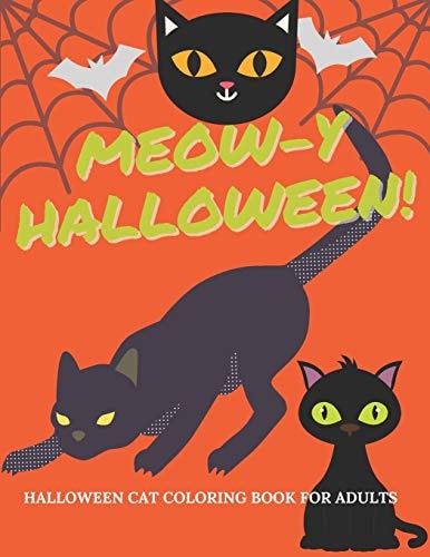 Meow-y Halloween - Cat Coloring Book for Adults A Halloween-themed Funky Cat Coloring Books - Halloween Celebration for Cat Lovers - Halloween Present for Cat Lovers - No Skill Required Art Coloring - 8.5x11" A Plenty of Space to Play with Color & Cats