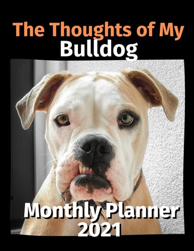 The Thoughts of My Bulldog Monthly Planner 2021