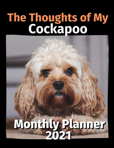 The Thoughts of My Cockapoo Monthly Planner 2021