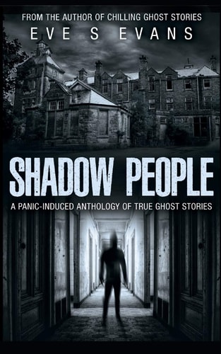 Shadow People A Panic-Induced Anthology of True Ghost Stories