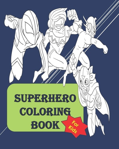 Superhero Coloring Book Fun Activity Coloring Book for Kids of All Ages Between 4 to 14