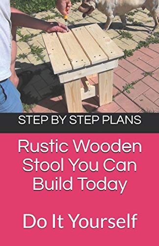 Rustic Wooden Stool You Can Build Today Do It Yourself Project With Step By Step Plans Images