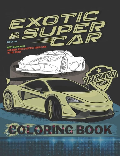 Super Car Coloring Book Ultimate Exotic Luxury Cars Sport Amazing Designs for Kids And Adults Perfect For Gift