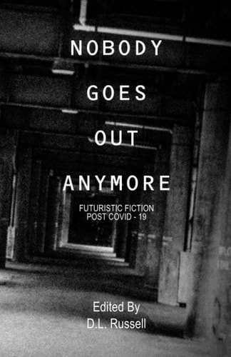 Nobody Goes Out Anymore Futuristic Fiction Post Covid-19