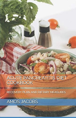 Acute Pancreatitis DІЕt Cookbook Recovery Plan and Dietary Measures