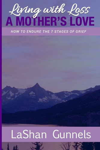 Living with Loss A Mother's Love How to Endure the 7 Stages of Grief