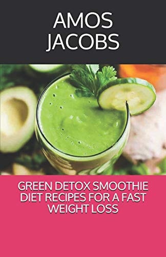 GrЕЕn Detox Smoothie Diet RЕСІРЕЅ FОr a FАЅt Weight LОЅЅ