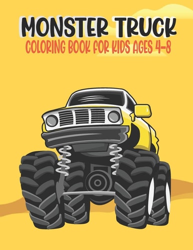 Monster Truck Coloring Book for Kids Ages 4-8 Amazing Bigfoot Monster Trucks Monster Truck Coloring Book for Kids & Toddlers Ages 4-8 Awesome Activity Books for Preschooler a Great Gift Idea for This Halloween, Thanksgiving Day and Christmas