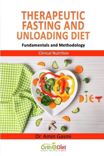 Therapeutic Fasting and Unloading Diet Fundamentals and Methodology