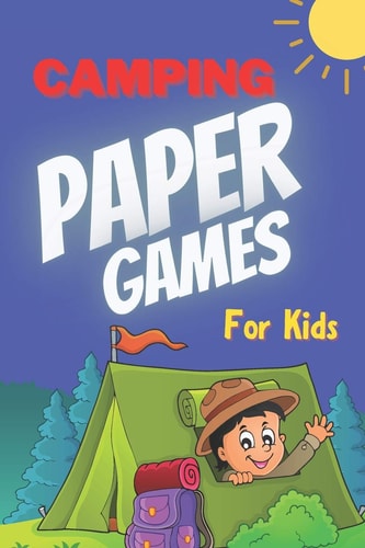 Camping Paper Games for Kids For Bored Girls & Boys, Contest: Coloring Pages, Tic Tac Toe, Hangman, Four in a Row, Dots and Boxes, Game of Sim Camp Life
