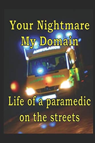 Your Nightmare My Domain Paramedics Life on the Street
