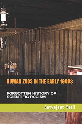 HUMAN ZOOS IN THE EARLY 1900s Forgotten History of Scientific Racism